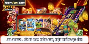 JILI Go Rush - Săn Hũ Phi Thuyền Mã Hóa Chuỗi Khối JILI Tại 188M