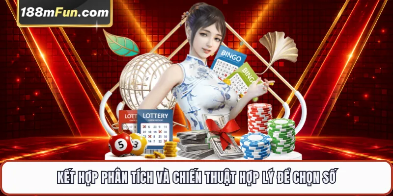 Kết hợp phân tích và chiến thuật hợp lý để chọn số