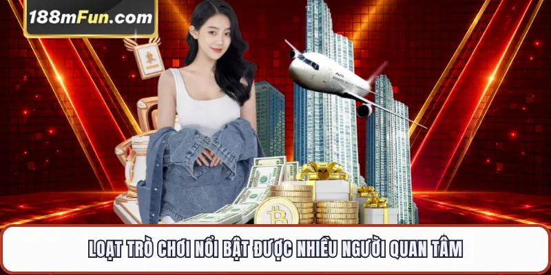 Loạt trò chơi nổi bật được nhiều người quan tâm