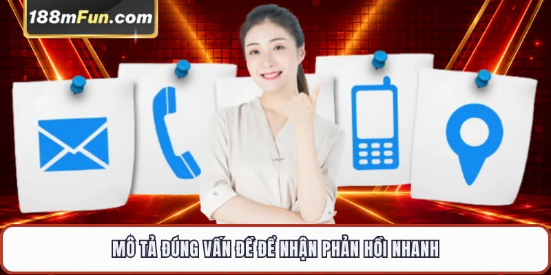Mô tả đúng vấn đề để nhận phản hồi nhanh