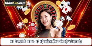 WG Game Bài - Sảnh Trò Chơi 3D Đa Màn Hình Độc Quyền Tại 188M